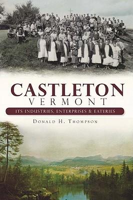 Castleton, Vermont: Its Industries, Enterprises and Eateries