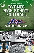 Byrnes High School Football: Rebels Gridiron History