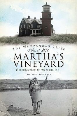 The Wampanoag Tribe of Marthas Vineyard: Colonization to Recognition