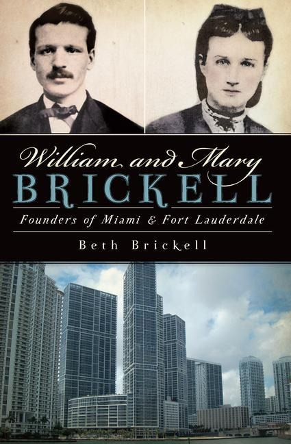 William and Mary Brickell: Founders of Miami and Fort Lauderdale