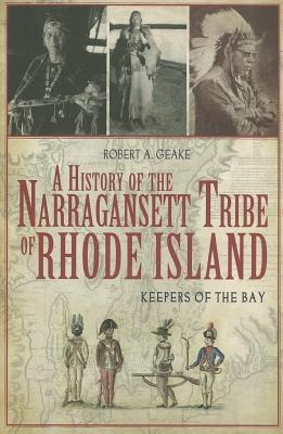 A History of the Narragansett Tribe of Rhode Island: Keepers of the Bay