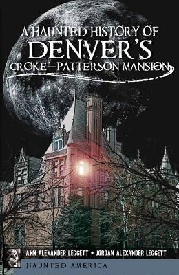 A Haunted History of Denvers Croke-Patterson Mansion