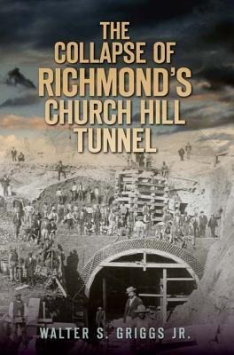 The Collapse of Richmonds Church Hill Tunnel