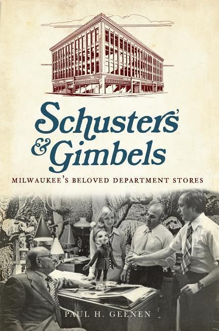 Schusters and Gimbels: Milwaukees Beloved Department Stores