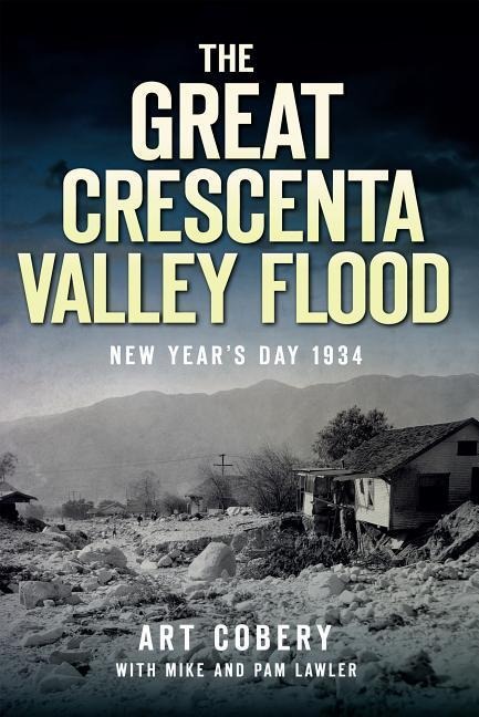 The Great Crescenta Valley Flood: New Years Day 1934