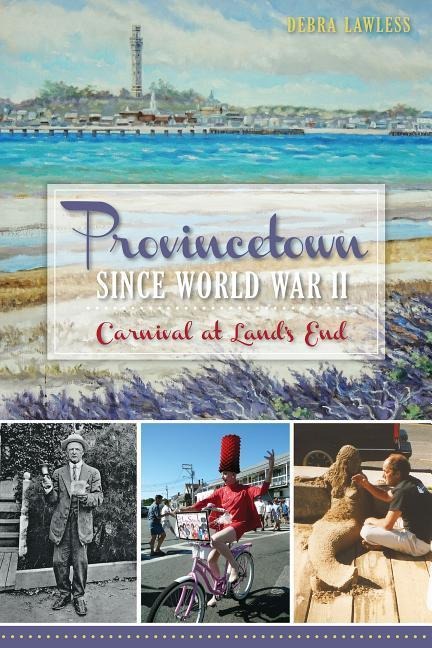 Provincetown Since World War II: Carnival at Lands End
