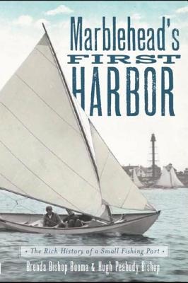 Marbleheads First Harbor: The Rich History of a Small Fishing Port