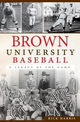 Brown University Baseball: A Legacy of the Game