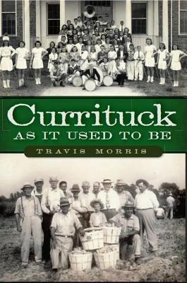Currituck as It Used to Be