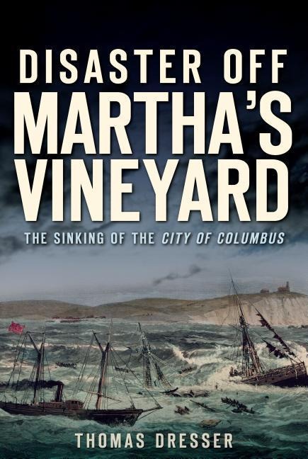 Disaster Off Marthas Vineyard: The Sinking of the City of Columbus