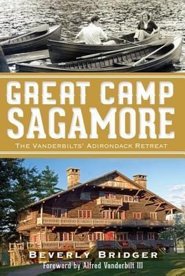 Great Camp Sagamore: The Vanderbilts Adirondack Retreat