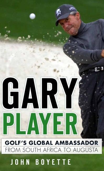 Gary Player: Golfs Global Ambassador from South Africa to Augusta