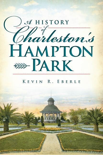 A History of Charlestons Hampton Park