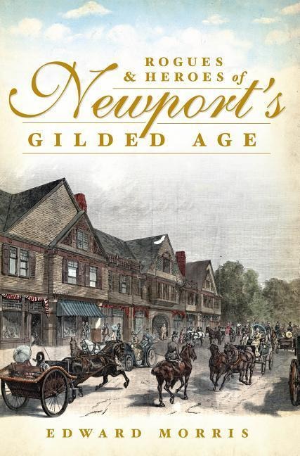 Rogues & Heroes of Newports Gilded Age