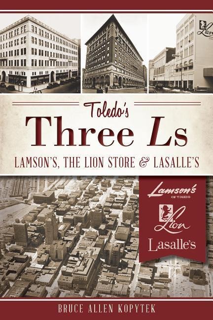 Toledos Three Ls: Lamsons, Lion Store and Lasalles