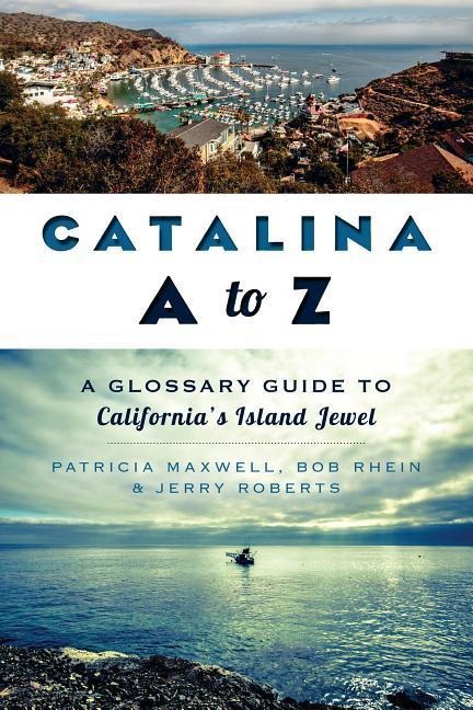 Catalina A to Z: A Glossary Guide to California's Island Jewel