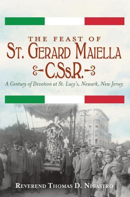 The Feast of St. Gerard Maiella, C.Ss.R.: A Century of Devotion at St. Lucys, Newark
