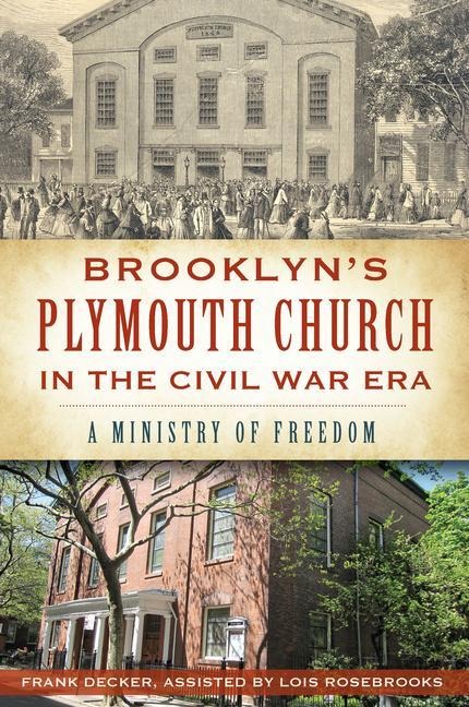 Brooklyns Plymouth Church in the Civil War Era: A Ministry of Freedom