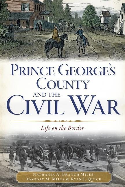 Prince Georges County and the Civil War: Life on the Border