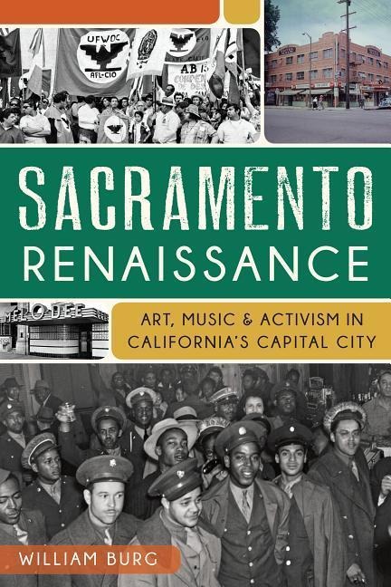 Sacramento Renaissance: Art, Music & Activism in Californias Capital City