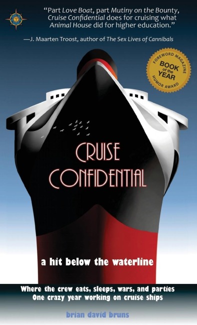 Cruise Confidential: A Hit Below the Waterline: Where the Crew Lives, Eats, Wars, and Parties -- One Crazy Year Working on