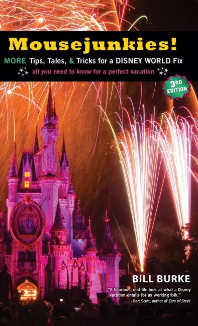 Mousejunkies!: More Tips, Tales, and Tricks for a Disney World Fix: All You Need to Know for a Perfect Vacation