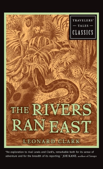 The Rivers Ran East: Travelers Tales Classics