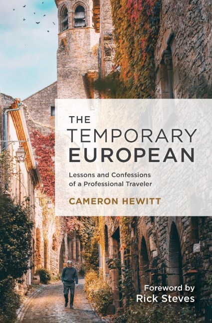 The Temporary European: 25 Years of Behind-the-Scenes Stories from a Professional Traveler