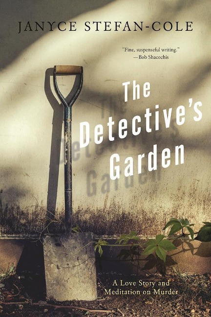 The Detectives Garden: A Love Story and Meditation on Murder