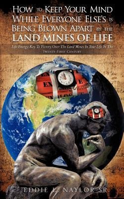 How To Keep Your Mind While Everyone Elses Is Being Blown Apart By The Land Mines Of Life