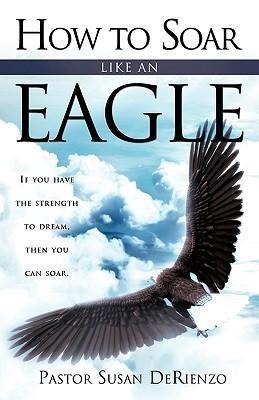 How To Soar Like An Eagle