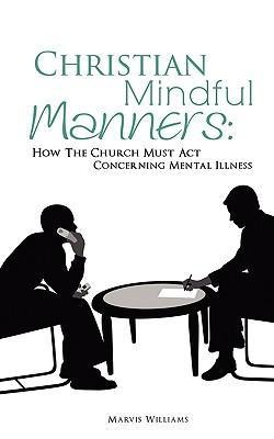 Christian Mindful Manners: How The Church Must Act Concerning Mental Illness