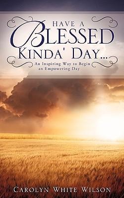 Have A Blessed Kinda' Day...