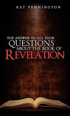 The Answer To All Your Questions About The Book of Revelation