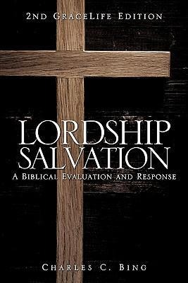 Lordship Salvation: A Biblical Evaluation and Response