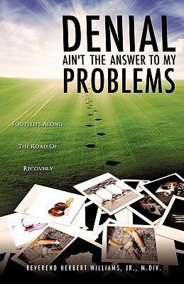 DENIAL Aint The Answer To My Problems