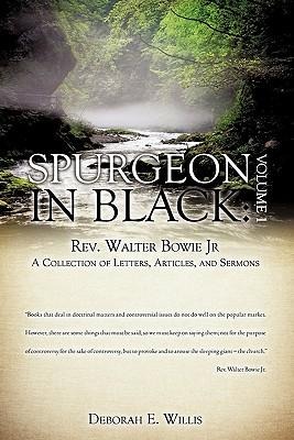 Spurgeon in Black: Volume 1 Rev. Walter Bowie Jr A Collection of Letters, Articles, and Sermons