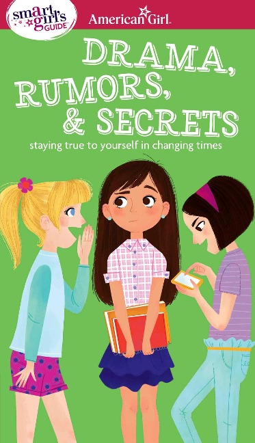 A Smart Girls Guide: Drama, Rumors & Secrets: Staying True to Yourself in Changing Times