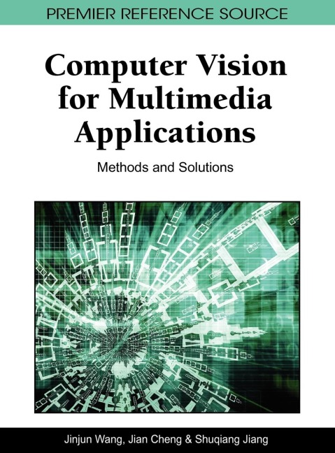 Computer Vision for Multimedia Applications: Methods and Solutions