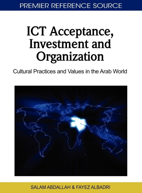 ICT Acceptance, Investment and Organization: Cultural Practices and Values in the Arab World