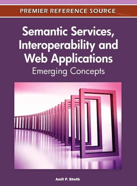 Semantic Services, Interoperability and Web Applications: Emerging Concepts