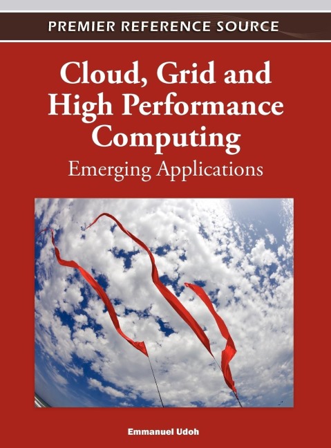 Cloud, Grid and High Performance Computing: Emerging Applications
