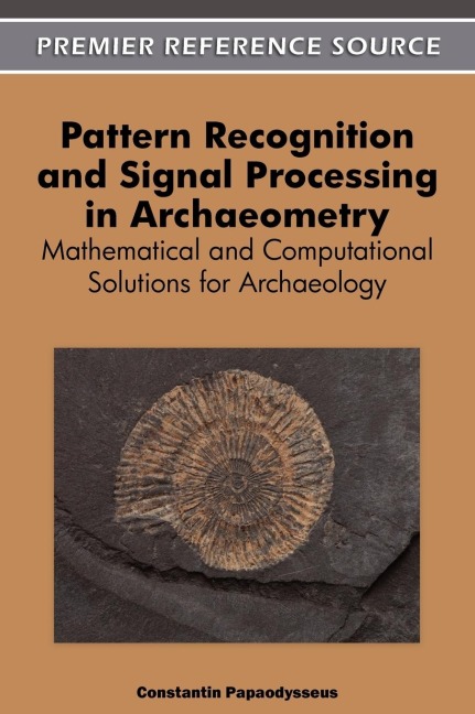 Pattern Recognition and Signal Processing in Archaeometry: Mathematical and Computational Solutions for Archaeology
