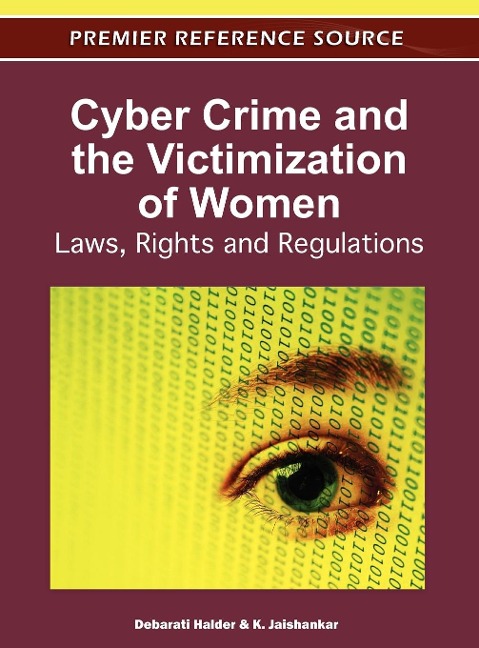 Cyber Crime and the Victimization of Women: Laws, Rights and Regulations