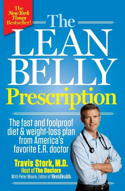 The Lean Belly Prescription: The Fast and Foolproof Diet and Weight-Loss Plan from Americas Top Urgent-Care Doctor