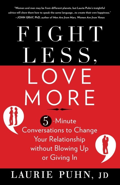 Fight Less, Love More: 5-Minute Conversations to Change Your Relationship without Blowing Up or Giving In