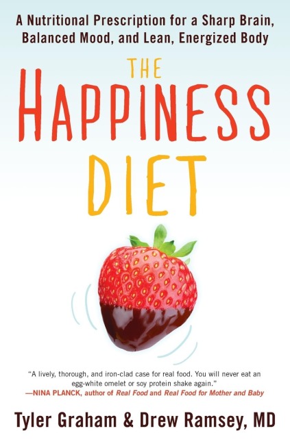 The Happiness Diet: A Nutritional Prescription for a Sharp Brain, Balanced Mood, and Lean, Energizedbody