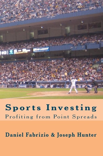 Sports Investing Profiting from Point Spreads, Finding Value in the Sports Marketplace