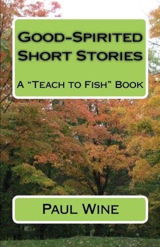Good-Spirited Short Stories A "Teach to Fish" Book