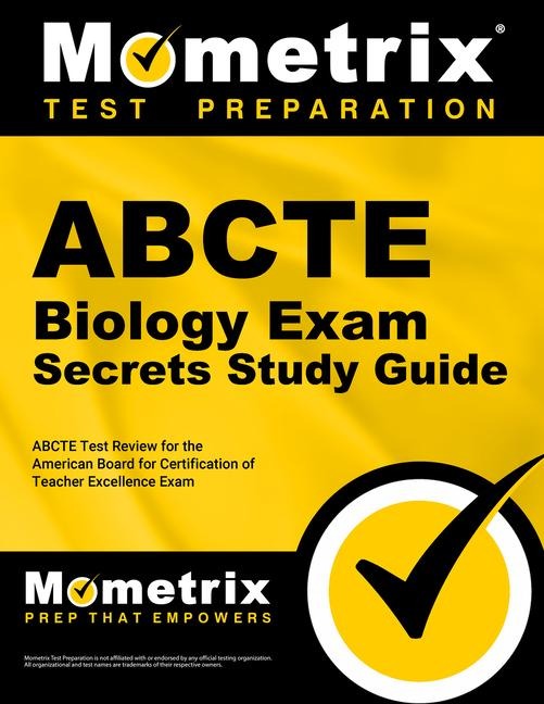 Abcte Biology Exam Secrets Study Guide: Abcte Test Review for the American Board for Certification of Teacher Excellence Exam